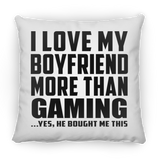 I Love My Boyfriend More Than Gaming - Throw Pillow