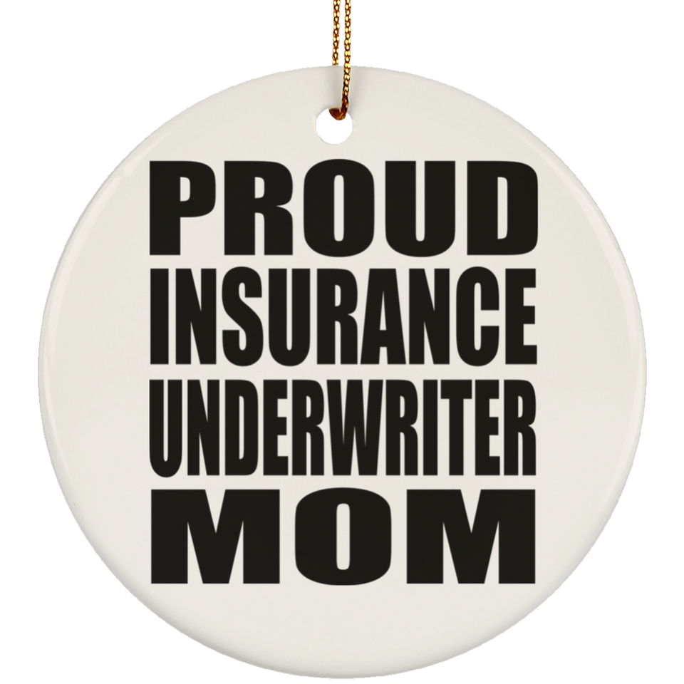 Proud Insurance Underwriter Mom - Circle Ornament