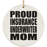 Proud Insurance Underwriter Mom - Circle Ornament