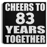 83rd Anniversary Cheers To 83 Years Together - Canvas Square