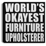 World's Okayest Furniture Upholsterer - Canvas Square