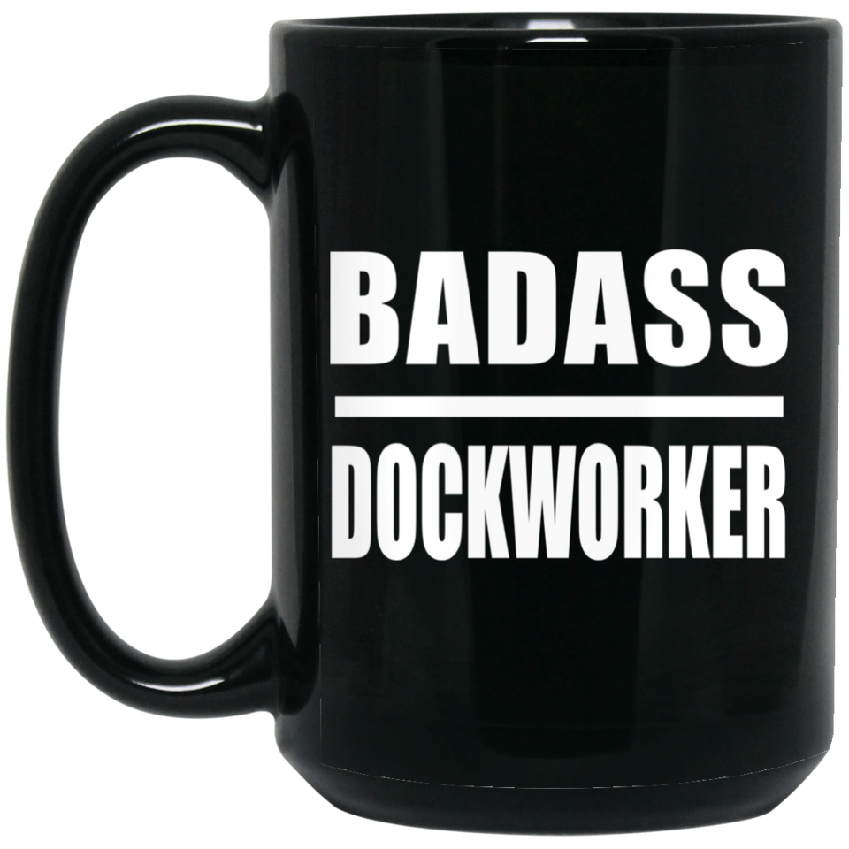 Badass Dockworker - 15oz Coffee Mug Black