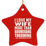 I Love My Wife More Than Boomerang Throwing - Star Ornament