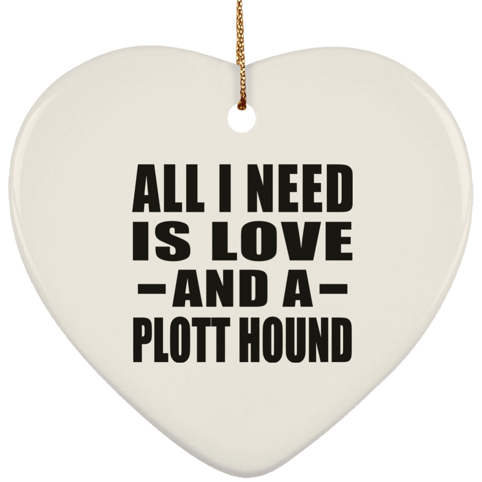 All I Need Is Love And A Plott Hound - Heart Ornament