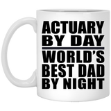 Actuary By Day World's Best Dad By Night - 11 Oz Coffee Mug