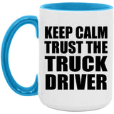 Keep Calm and Trust The Truck Driver - 15oz Accent Mug Blue