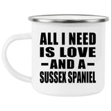 All I Need Is Love And A Sussex Spaniel - 12oz Camping Mug