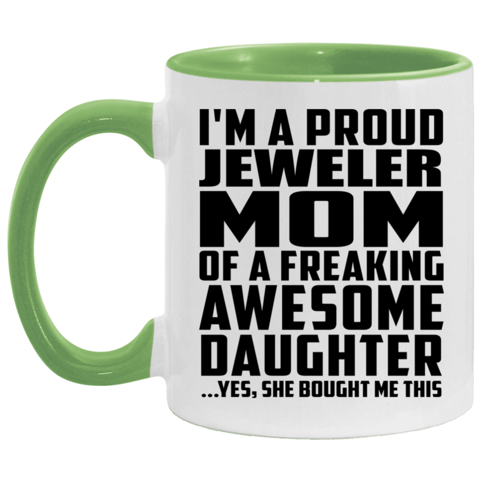 Proud Jeweler Mom Of Awesome Daughter - 11oz Accent Mug Green