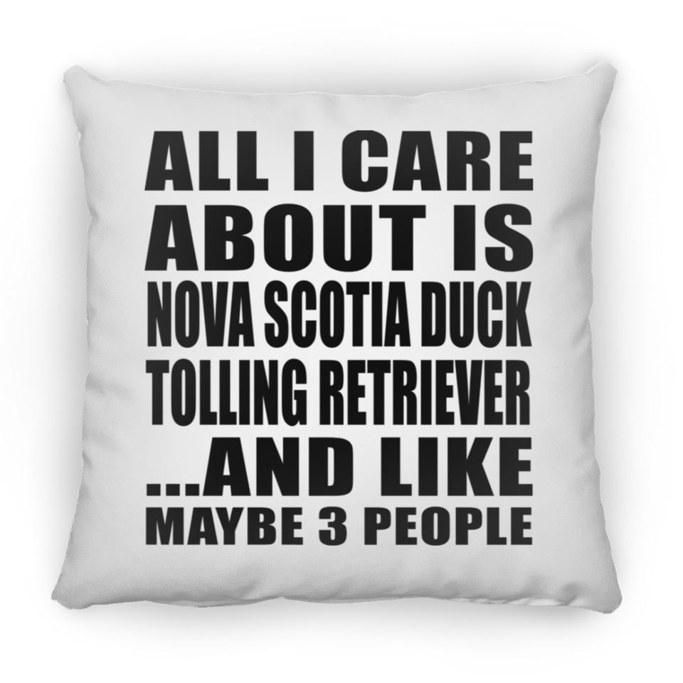 All I Care About Is Nova Scotia Duck Tolling Retriever - Throw Pillow