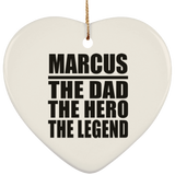 Marcus The Dad The Hero The Legend - Heart Ornament