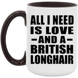 All I Need Is Love And A British Longhair - 15oz Accent Mug Black