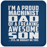 Proud Machinist Dad Of Awesome Son - Drink Coaster