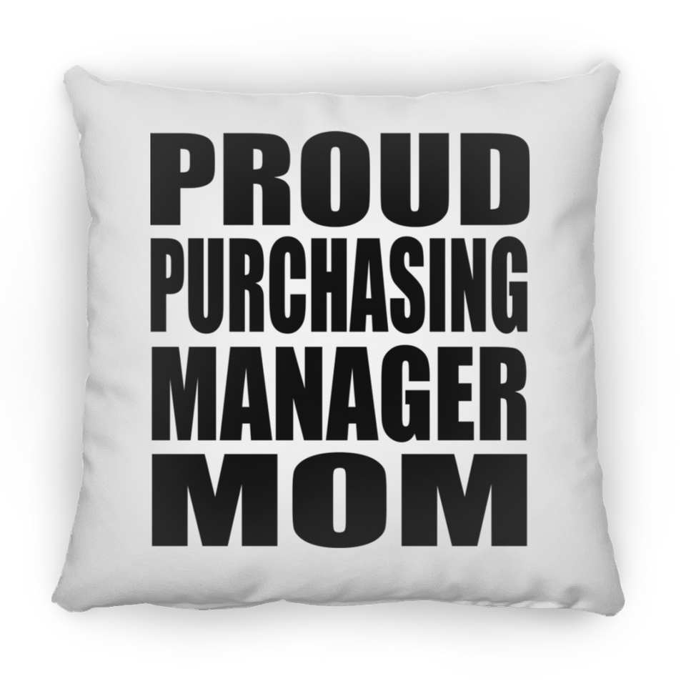 Proud Purchasing Manager Mom - Throw Pillow