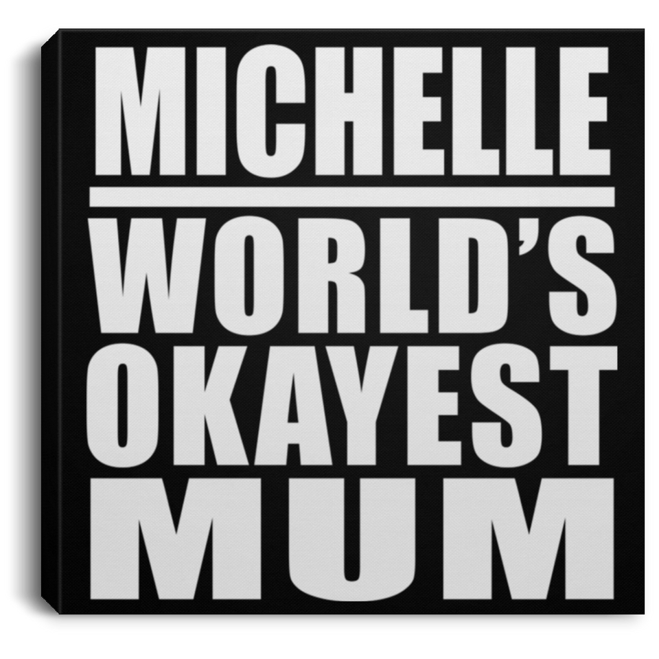Michelle World's Okayest Mum - Canvas Square