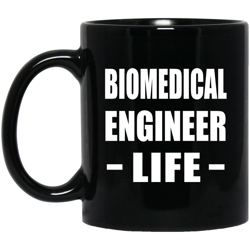 Biomedical Engineer Life - 11oz Coffee Mug Black