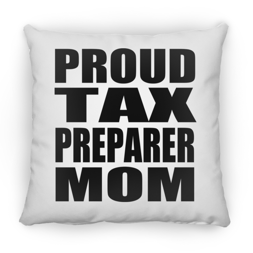 Proud Tax Preparer Mom - Throw Pillow