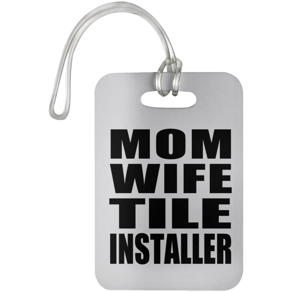 Mom Wife Tile Installer - Luggage Bag Tag