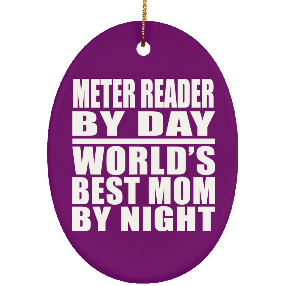 Meter Reader By Day World's Best Mom By Night - Oval Ornament