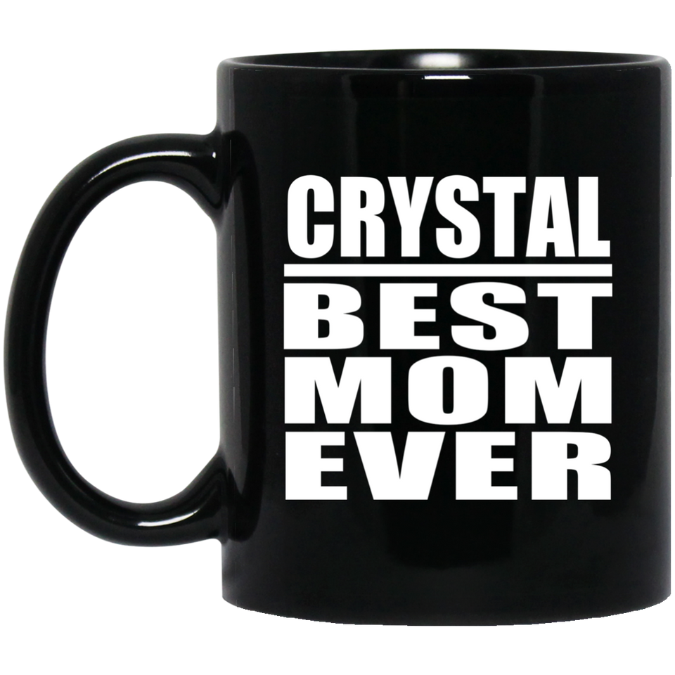 Crystal Best Mom Ever - 11 Oz Coffee Mug Black