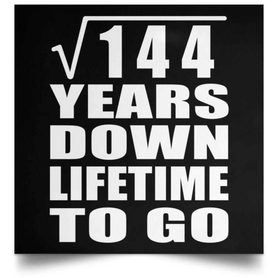 12th Anniversary Square Root of 144 Years Lifetime To Go - Poster Square