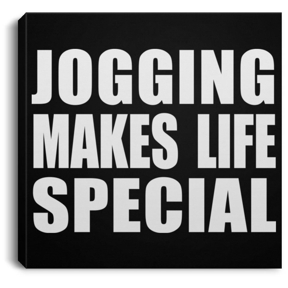 Jogging Makes Life Special - Canvas Square