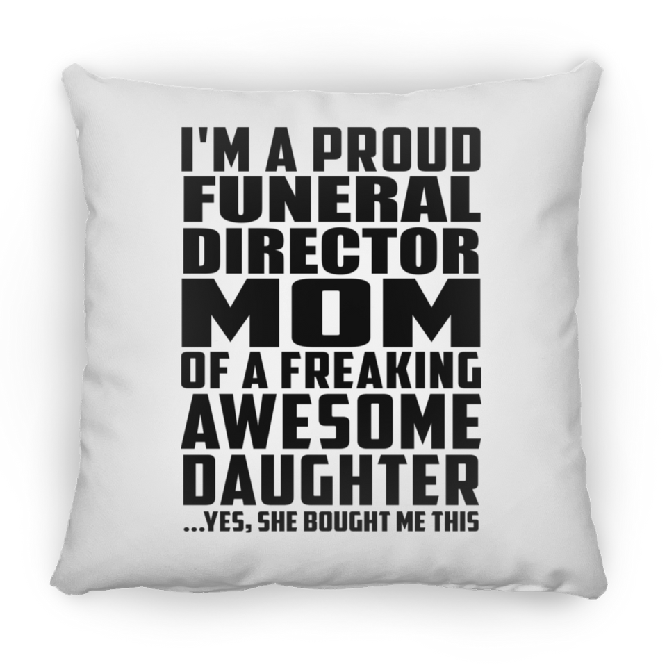 Proud Funeral Director Mom Of Awesome Daughter - Throw Pillow