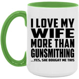 I Love My Wife More Than Gunsmithing - 15oz Accent Mug Green