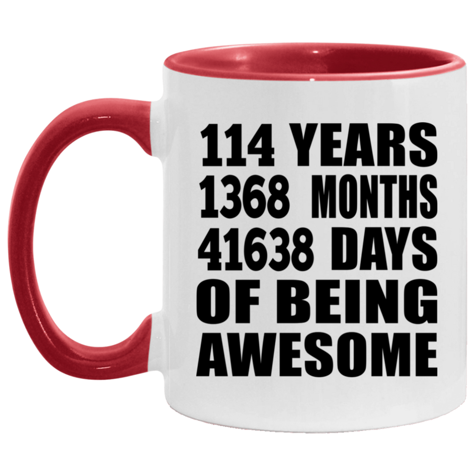 114th Birthday 114 Years 1368 Months 41638 Days Of Awesome - 11oz Accent Mug Red