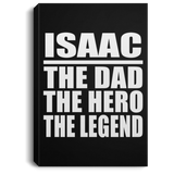 Isaac The Dad The Hero The Legend - Canvas Portrait