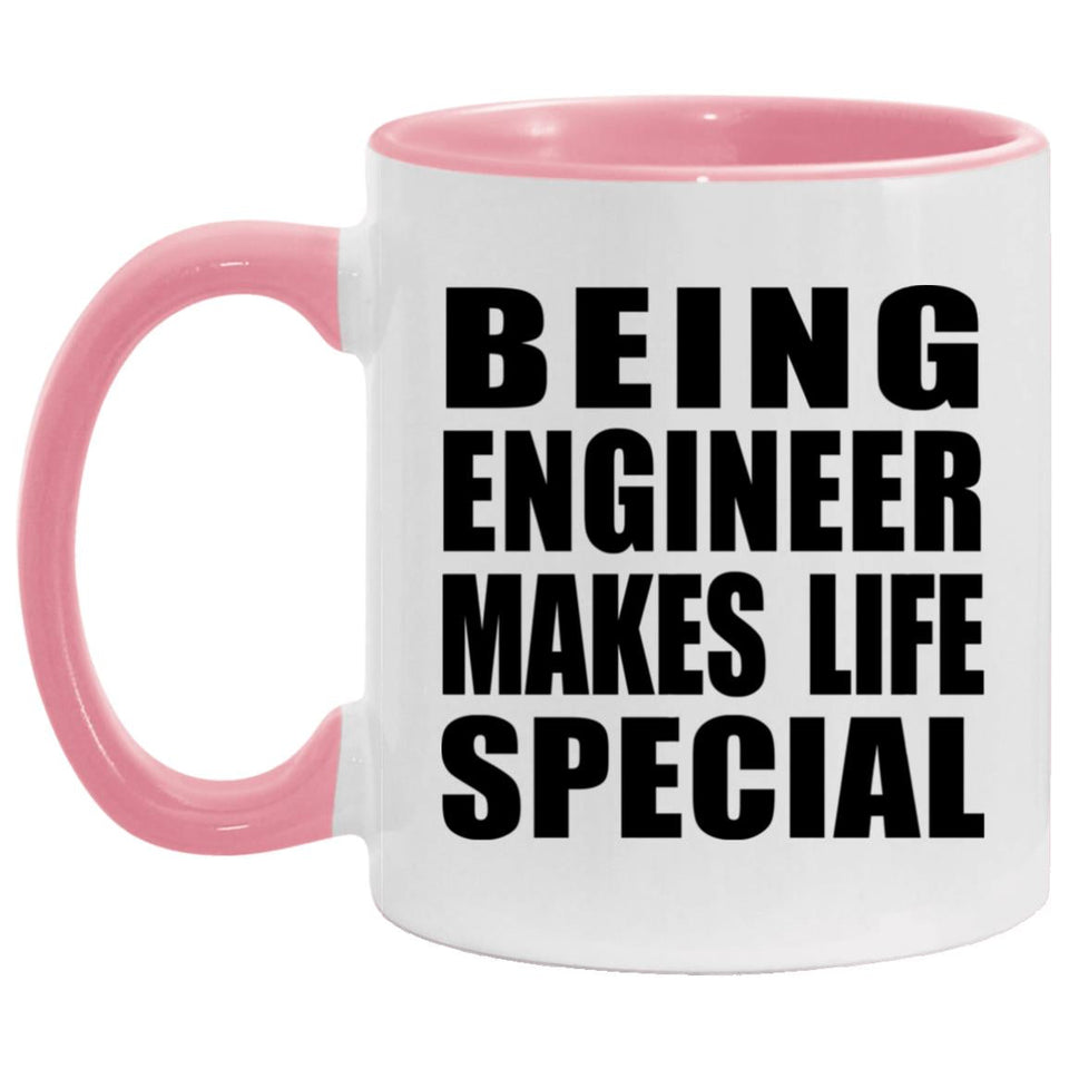 Being Engineer Makes Life Special - 11oz Accent Mug Pink