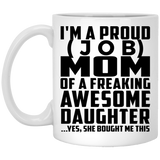 Personalized Gift, Proud [Job] Mom Of Awesome Daughter - 11 Oz 15 Ounce Coffee Mug