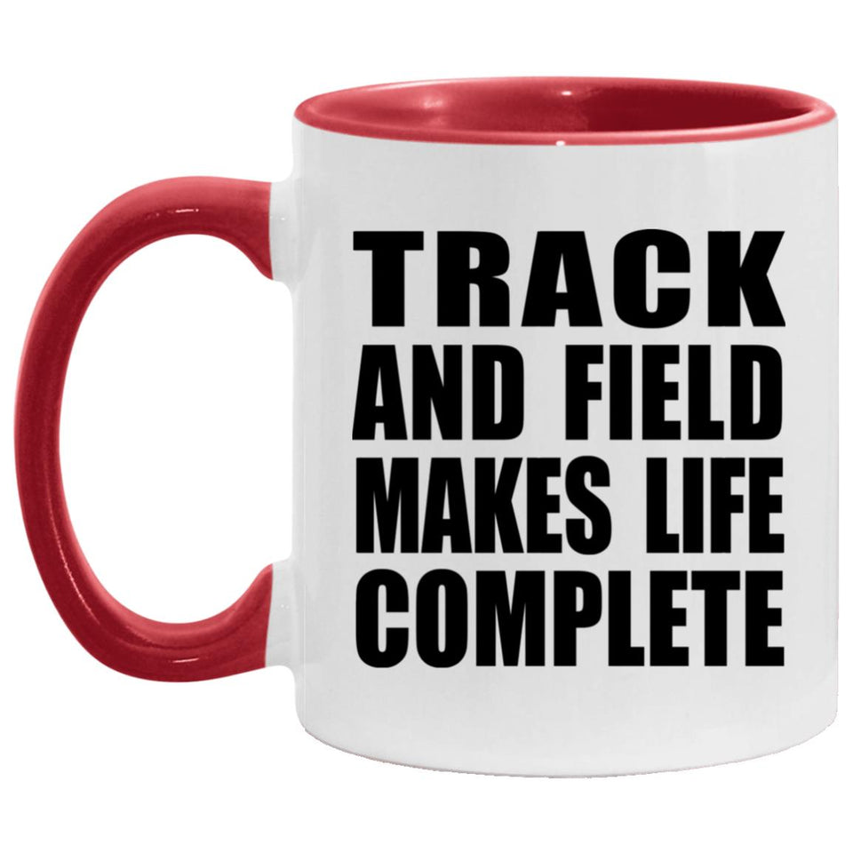 Track And Field Makes Life Complete - 11oz Accent Mug Red