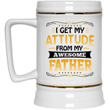 I Get My Attitude From My Awesome Father - Beer Stein