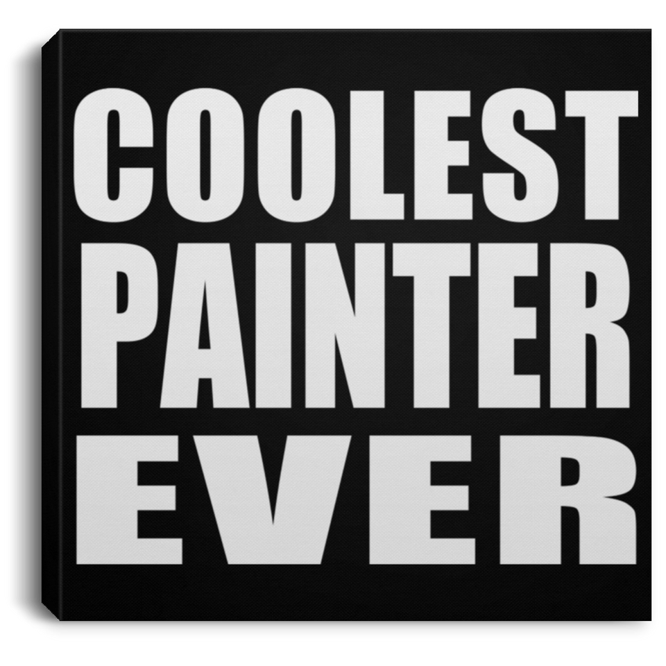 Coolest Painter Ever - Canvas Square