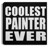 Coolest Painter Ever - Canvas Square