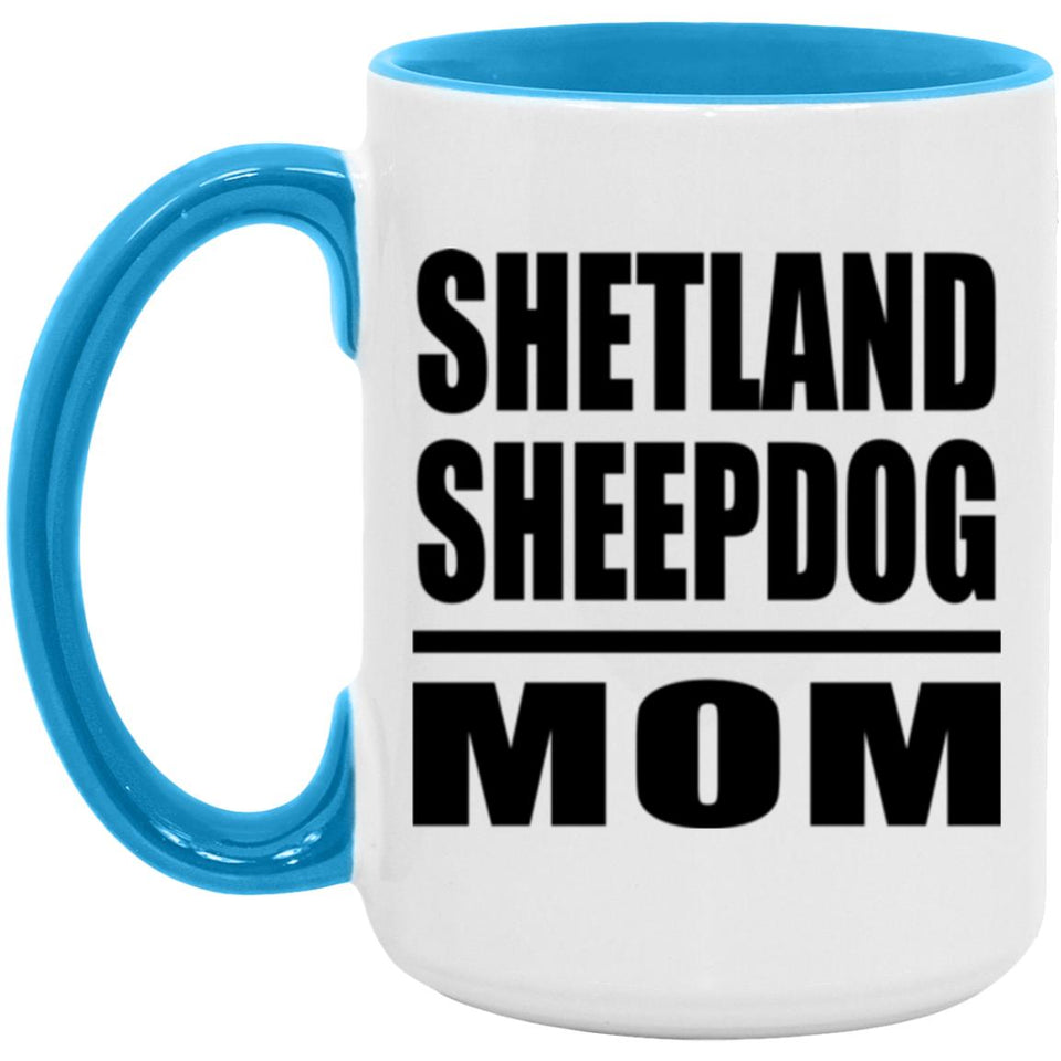Shetland Sheepdog Mom - 15oz Accent Mug Blue