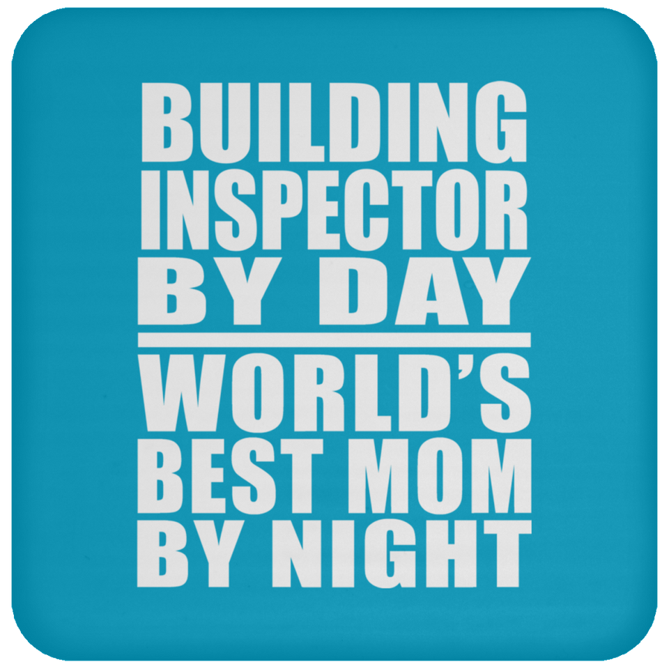 Building Inspector By Day World's Best Mom By Night - Drink Coaster