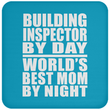 Building Inspector By Day World's Best Mom By Night - Drink Coaster