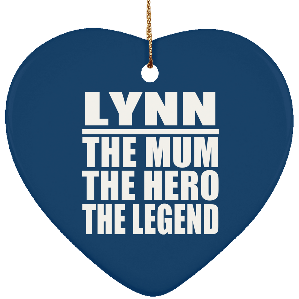 Lynn The Mum The Hero The Legend - Heart Ornament