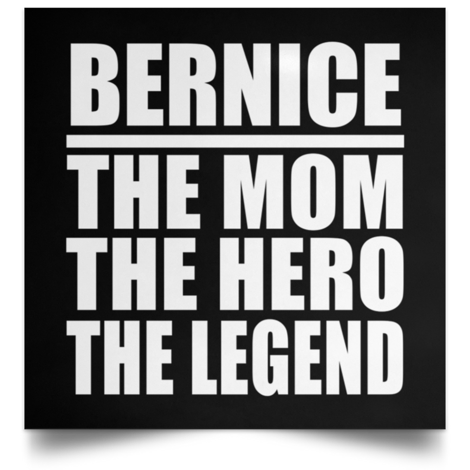 Bernice The Mom The Hero The Legend - Poster Square