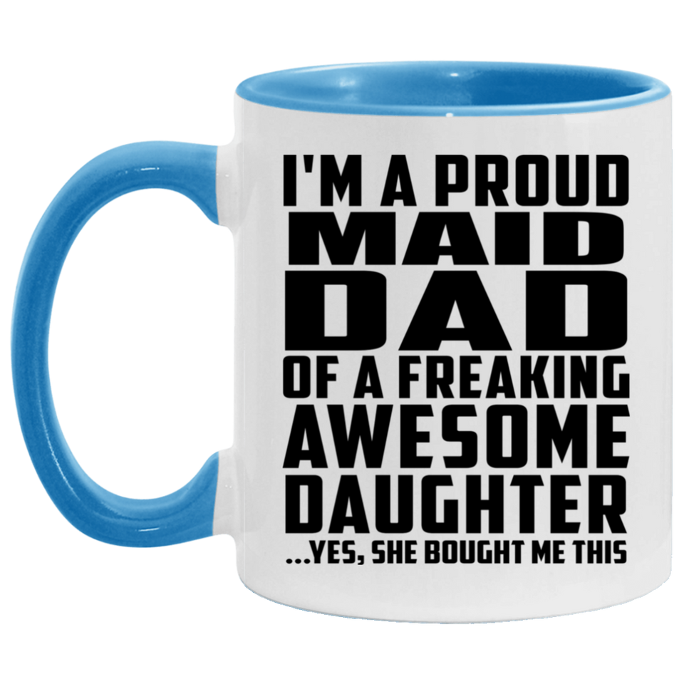 Proud Maid Dad Of Awesome Daughter - 11oz Accent Mug Blue