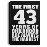 43rd Birthday First 43 Years of Childhood Are The Hardest - Canvas Portrait