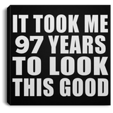 97th Birthday Took Me 97 Years To Look This Good - Canvas Square