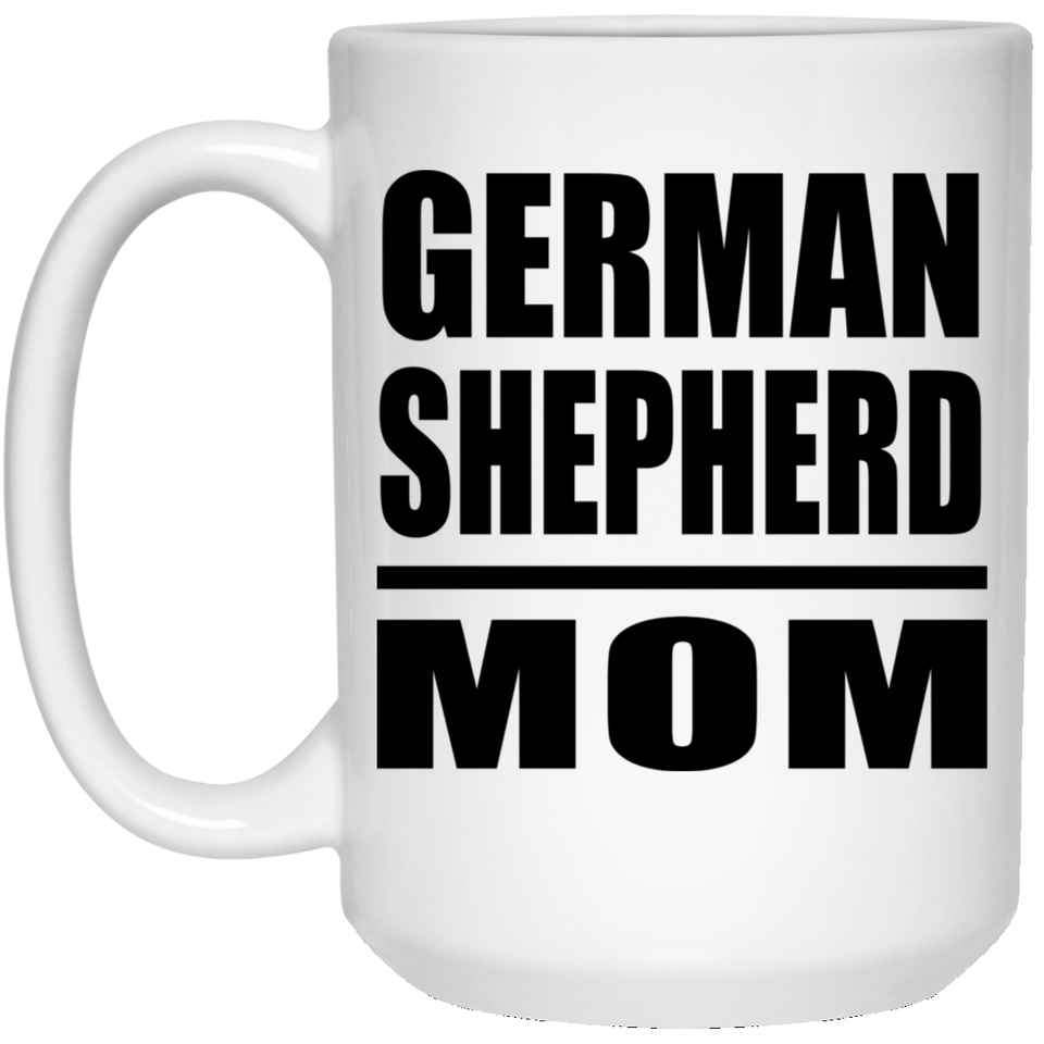 German Shepherd Mom - 15oz Coffee Mug