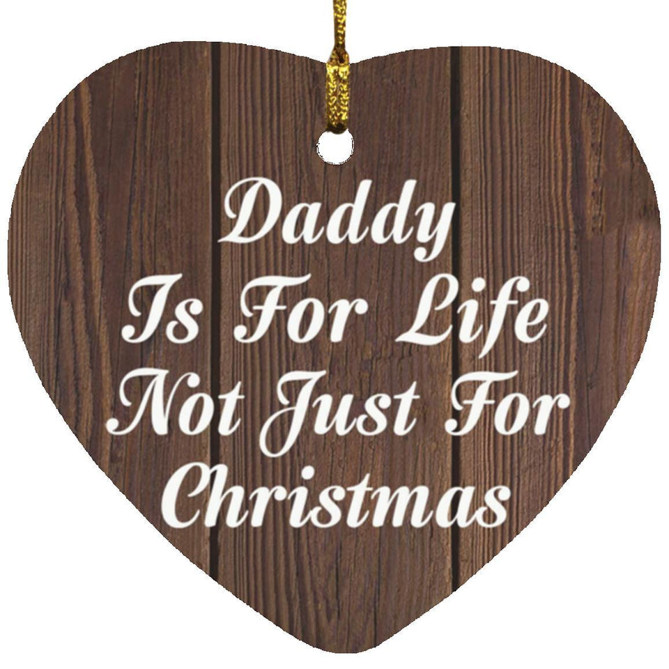 Daddy Is For Life Not Just For Christmas - Heart Ornament D