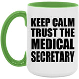 Keep Calm and Trust The Medical Secretary - 15oz Accent Mug Green
