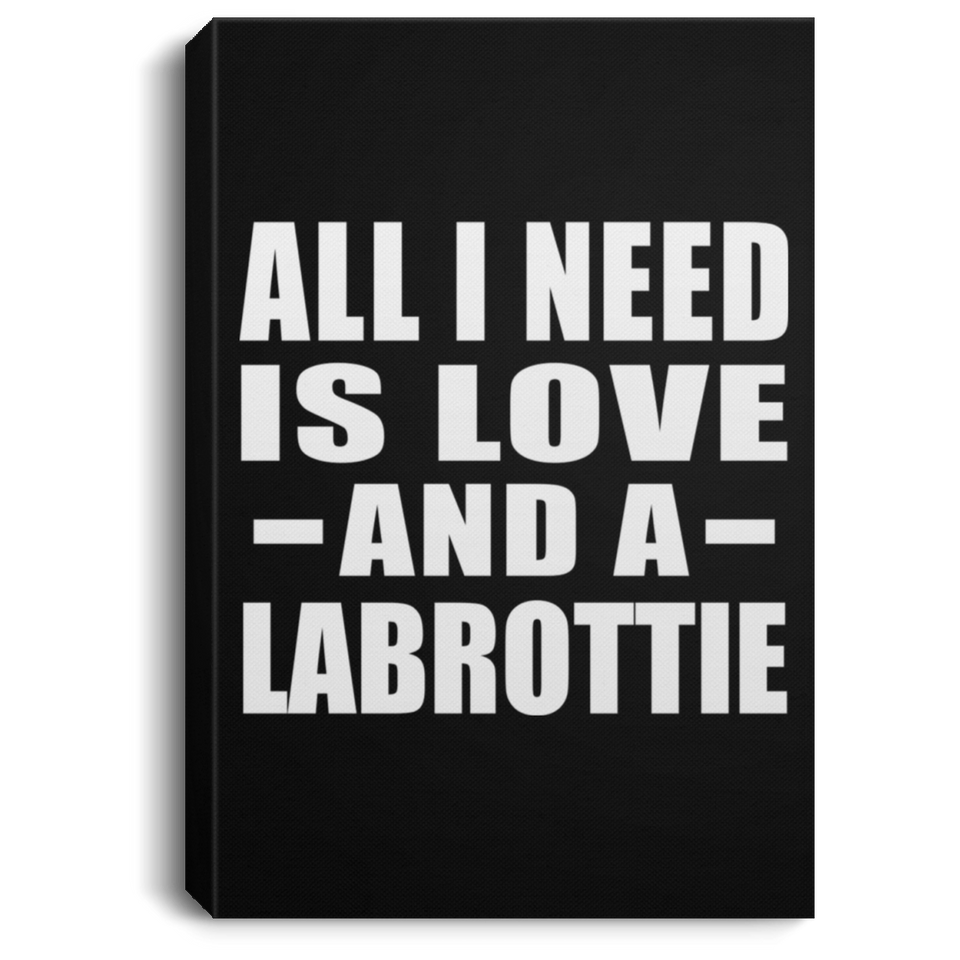 All I Need Is Love And A Labrottie - Canvas Portrait
