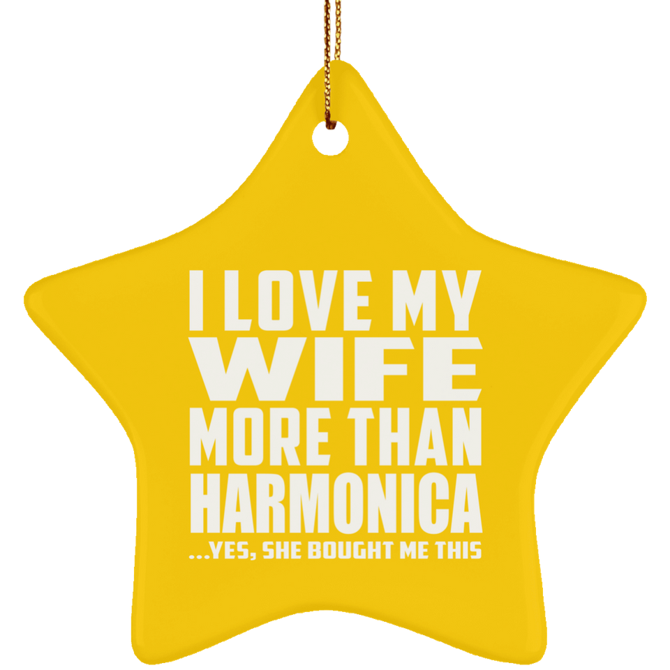 I Love My Wife More Than Harmonica - Star Ornament