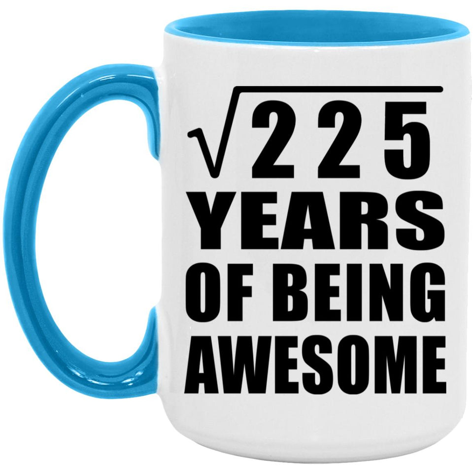 15th Birthday Square Root of 225 Years of Being Awesome - 15oz Accent Mug Blue