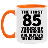 85th Birthday First 85 Years of Childhood Are The Hardest - 11oz Accent Mug Orange